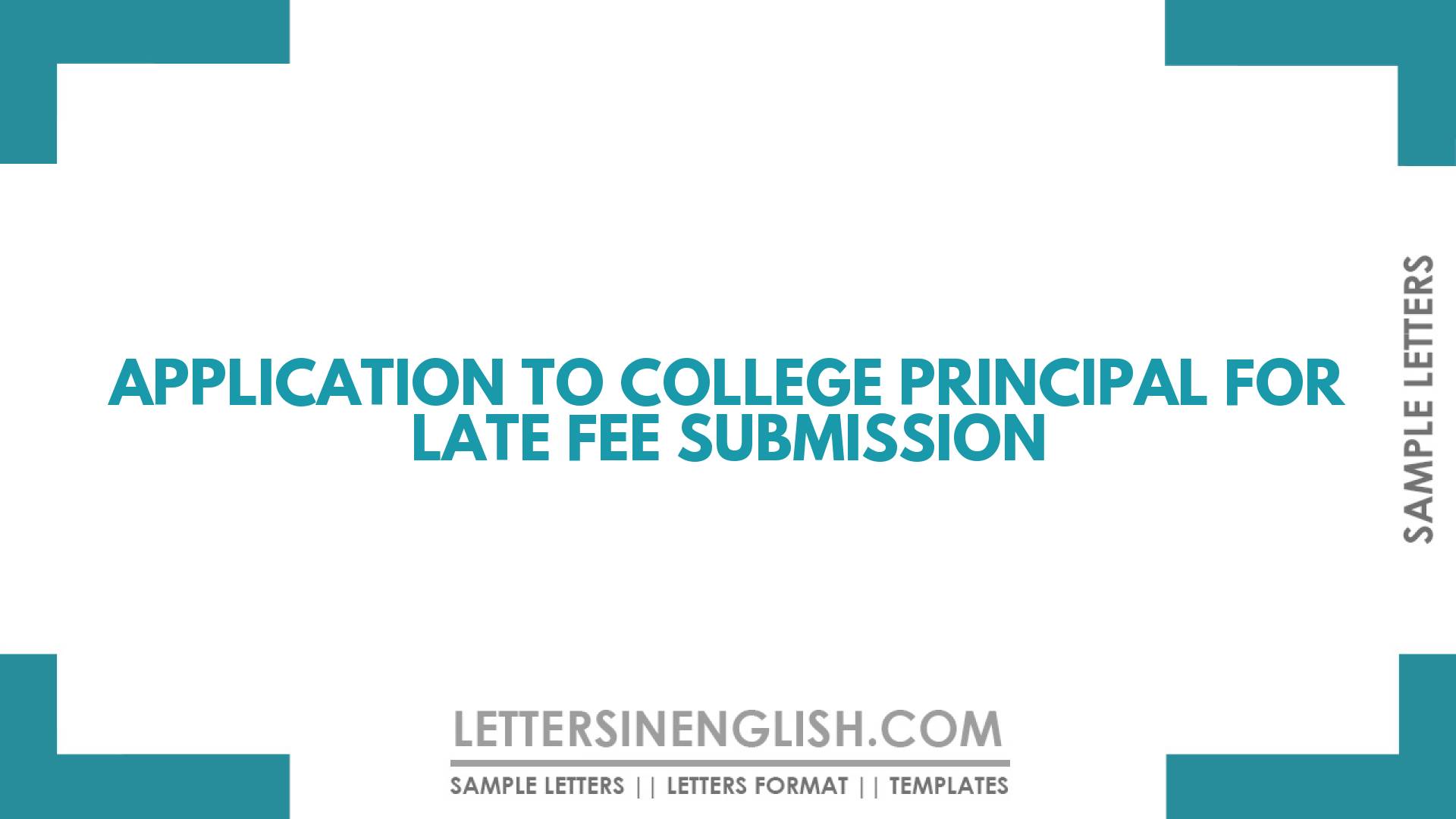 Application To College Principal For Late Fee Submission Letters In