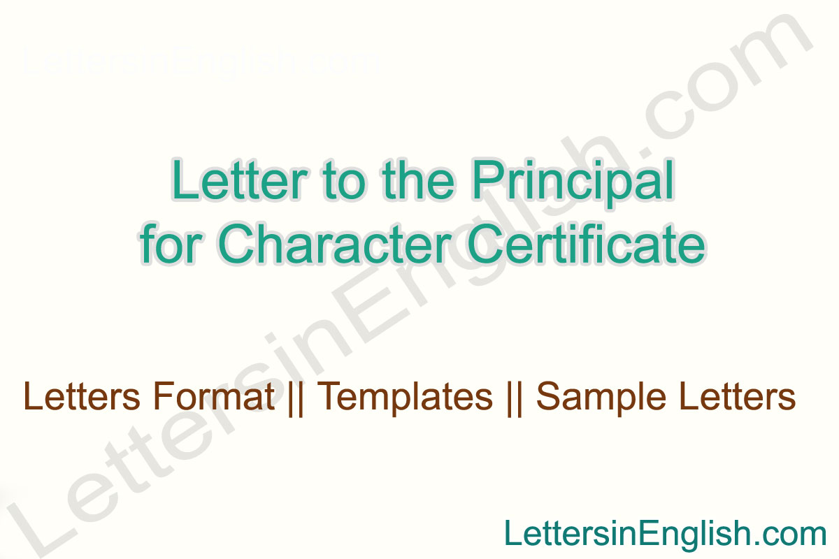 Letter To Principal For Character Certificate Letters In English