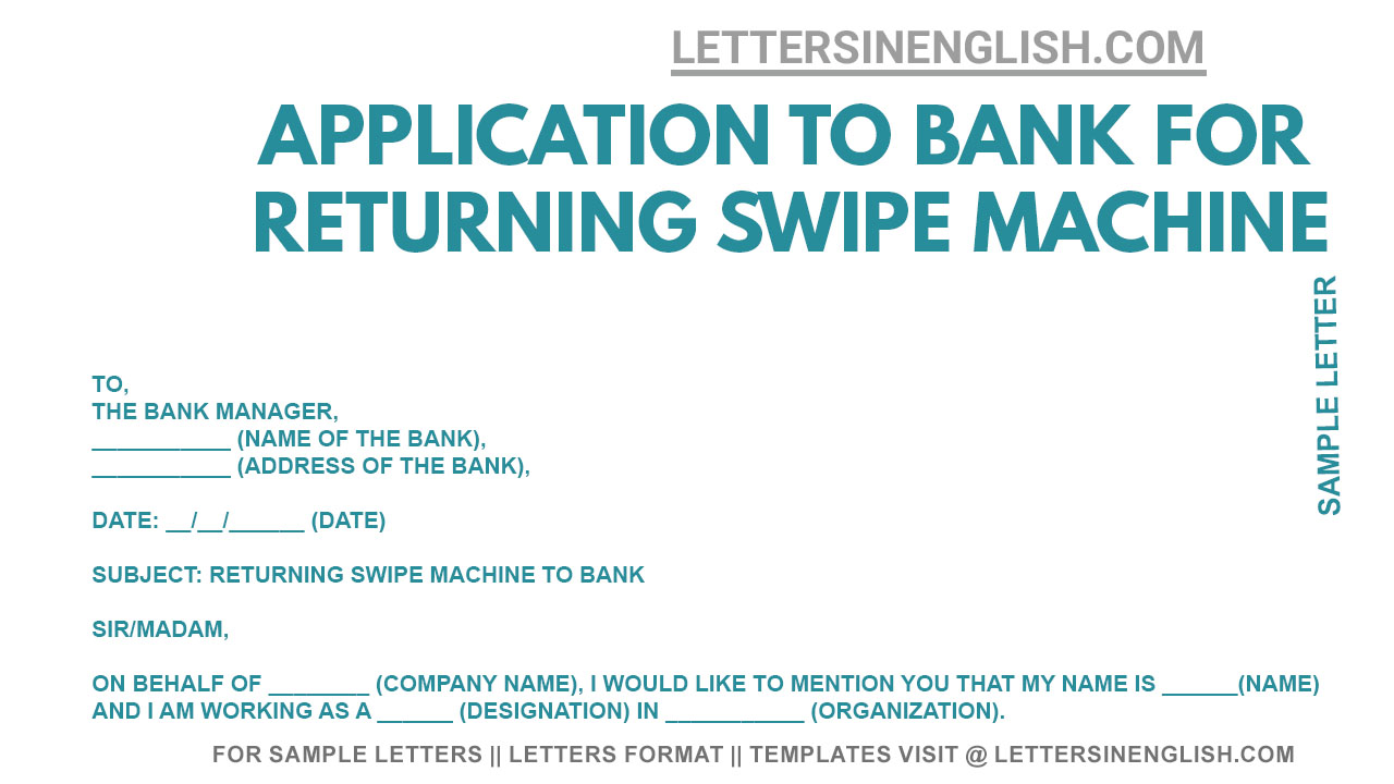 Application for Returning Swipe Machine to Bank - Sample Letter to Bank ...