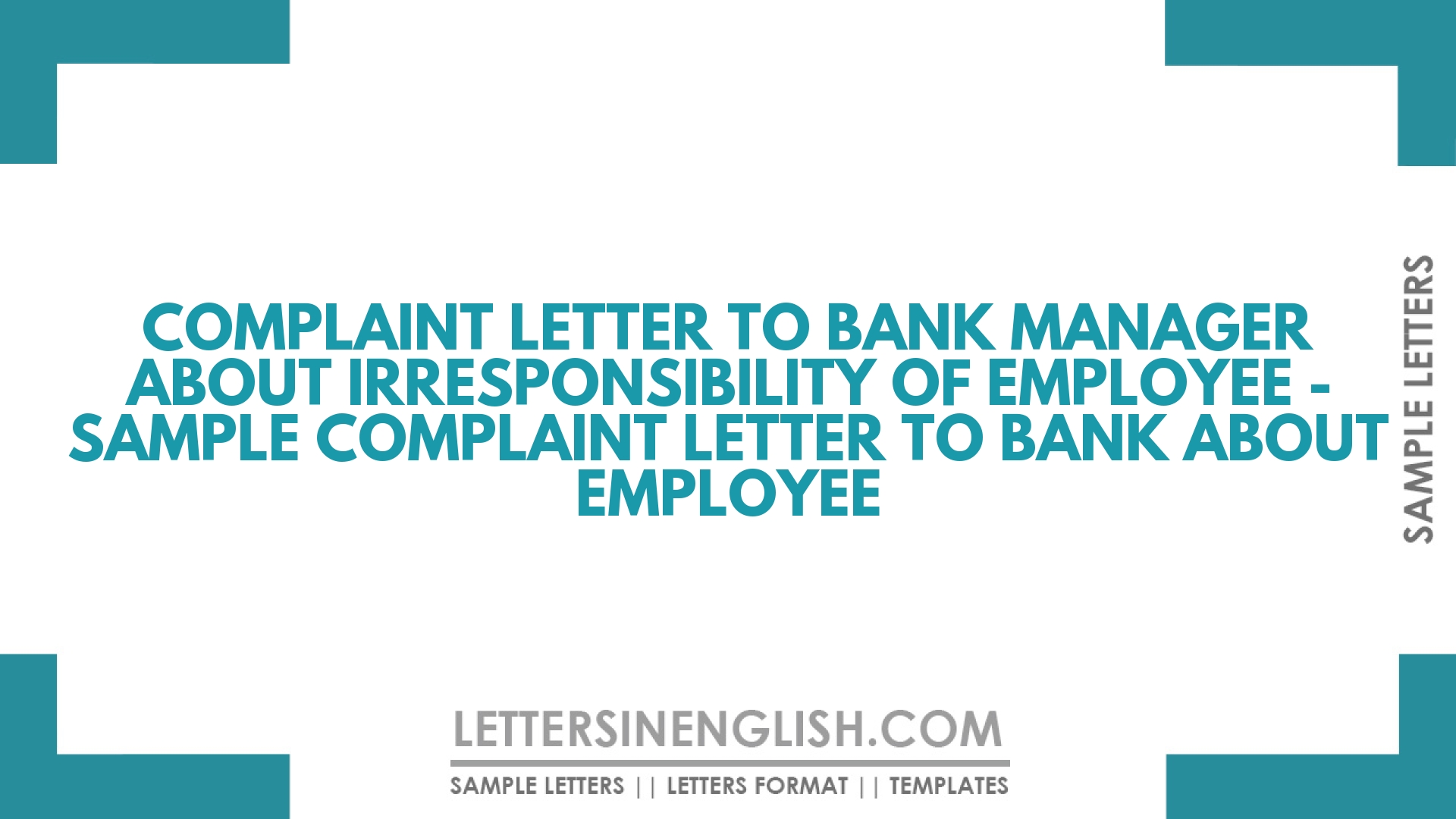 Complaint Letter To Bank Manager About Irresponsibility Of Employee ...