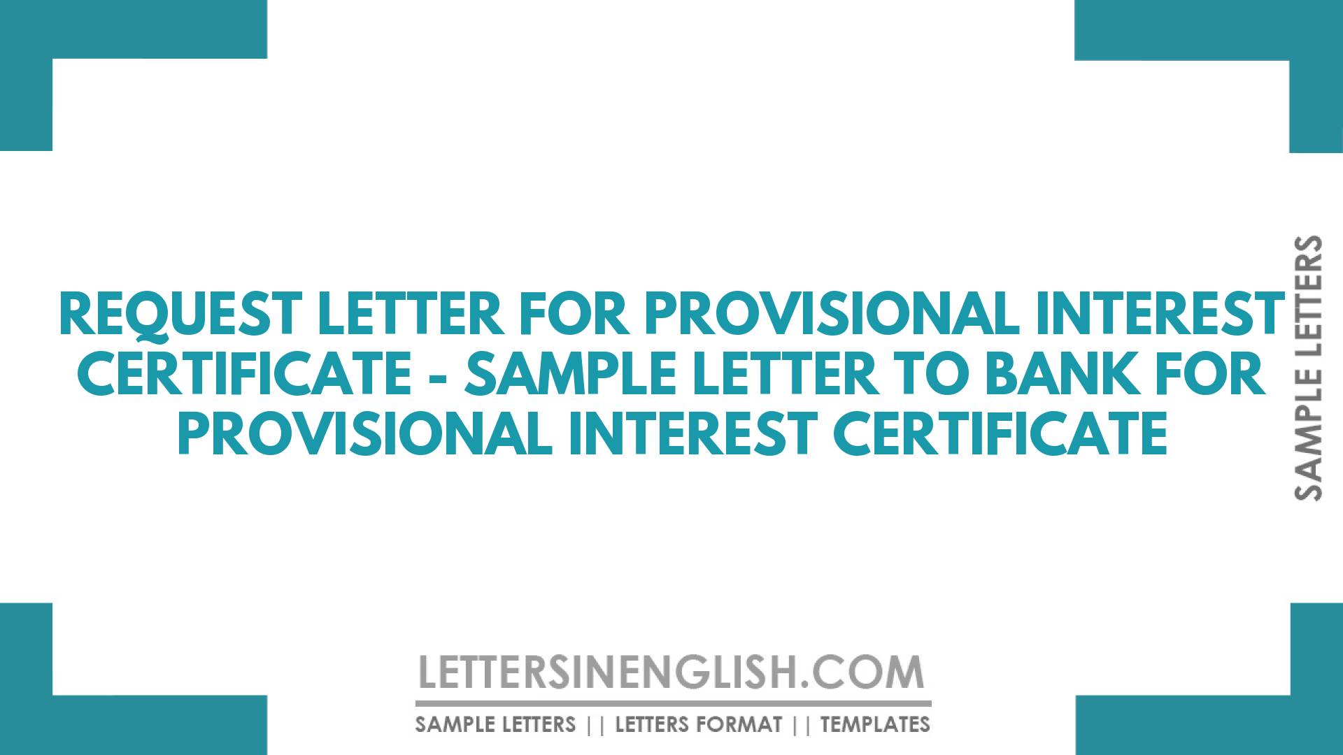 Request Letter For Provisional Interest Certificate Sample Letter To Bank For Provisional 