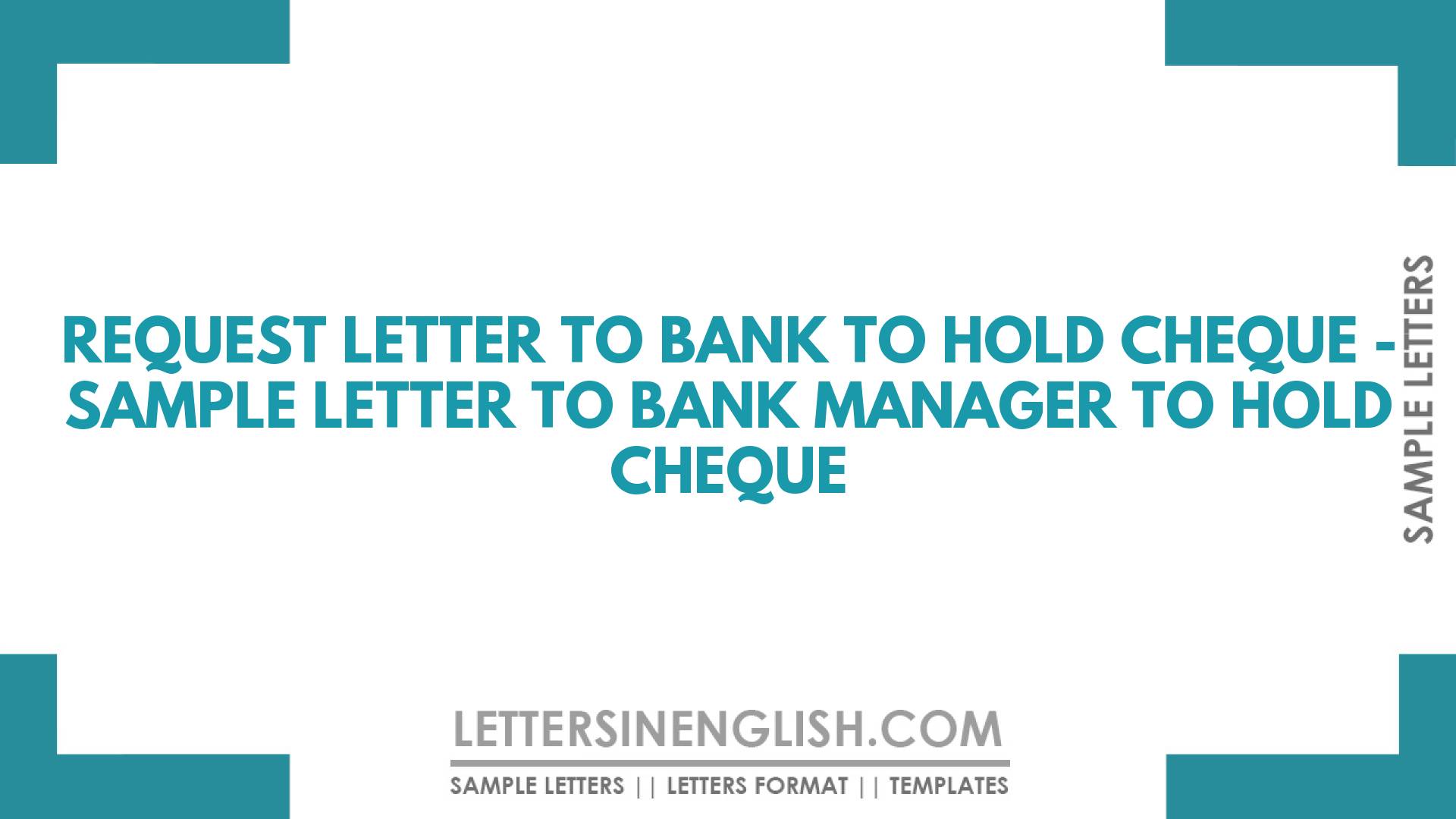 Request Letter to Bank to Hold Cheque - Sample Letter to Bank Manager ...